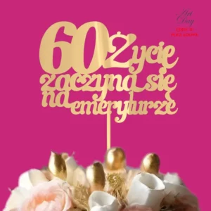 Topper urodzinowy 60 Życie zaczyna się na emeryturze Dekoracje laserowe topper urodzinowy 60 Życie zaczyna się na emeryturze