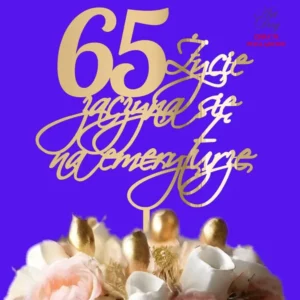 Topper urodzinowy 65 Życie zaczyna się na emeryturze Dekoracje laserowe topper urodzinowy 65 Życie zaczyna się na emeryturze